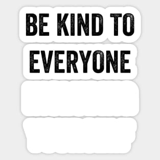 Be kind to everyone including yourself Sticker